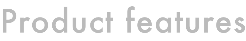 Product features
